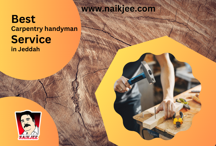 Your Complete Guide to the Best Carpentry and Handyman Services in Jeddah - Naikjee